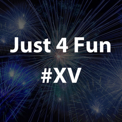Just 4 Fun #XV